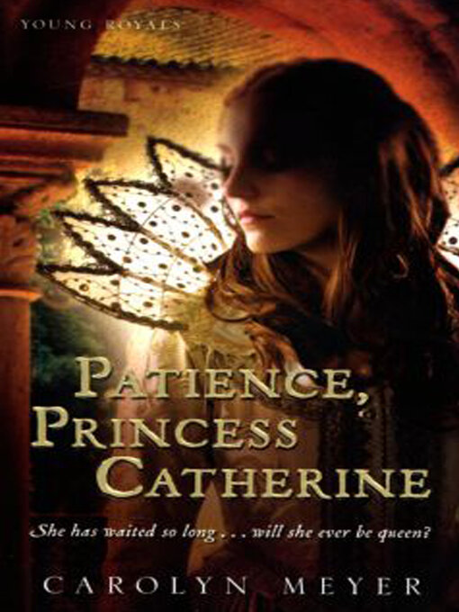 Title details for Patience, Princess Catherine by Carolyn Meyer - Wait list